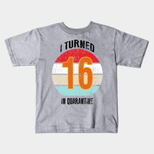 16th birthday in quarantine Kids T-Shirt